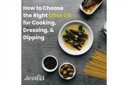 How to Choose the Right Olive Oil for Cooking, Dressing, and Dipping
